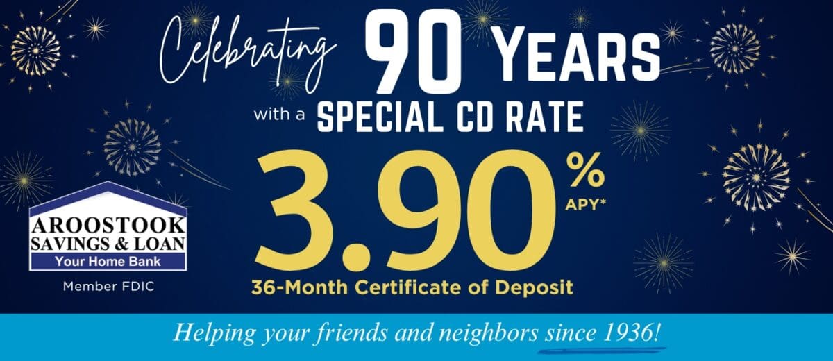 3.90% APY 36-month CD special at Aroostook Savings 90th anniversary celebration