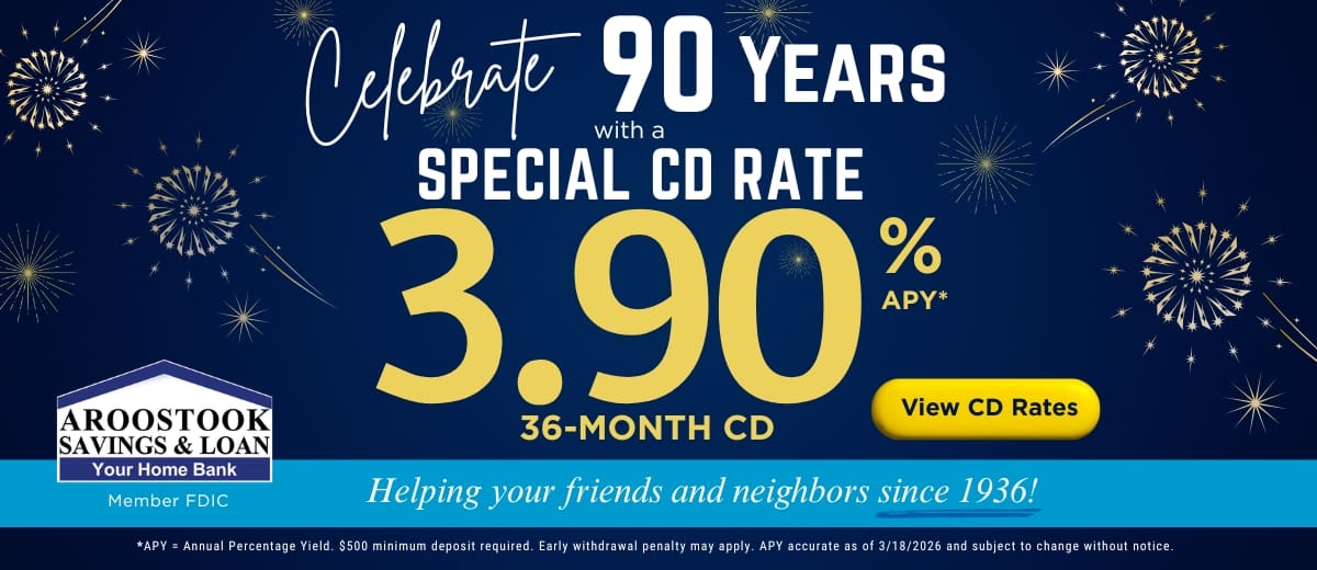 3.90% APY 36-month CD special at Aroostook Savings 90th anniversary celebration